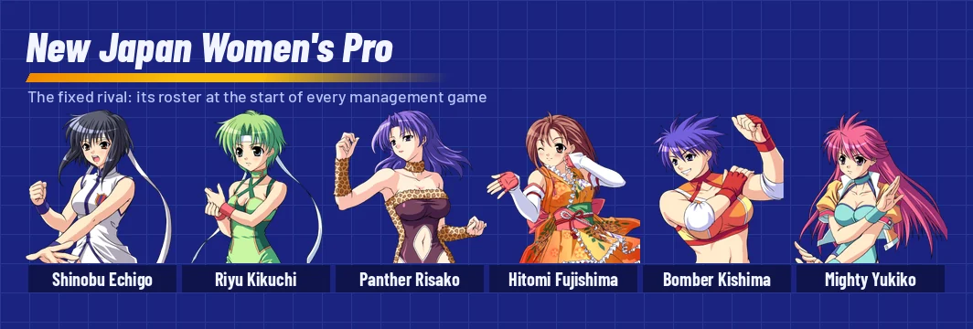 New Japan Women's Pro's starting roster: Shinobu Echigo, Riyu Kikuchi, Panther Risako, Hitomi Fujishima, Bomber Kishima and Mighty Yukiko